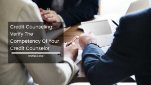 Credit Counseling: Verify The Competency Of Your Credit Counselor