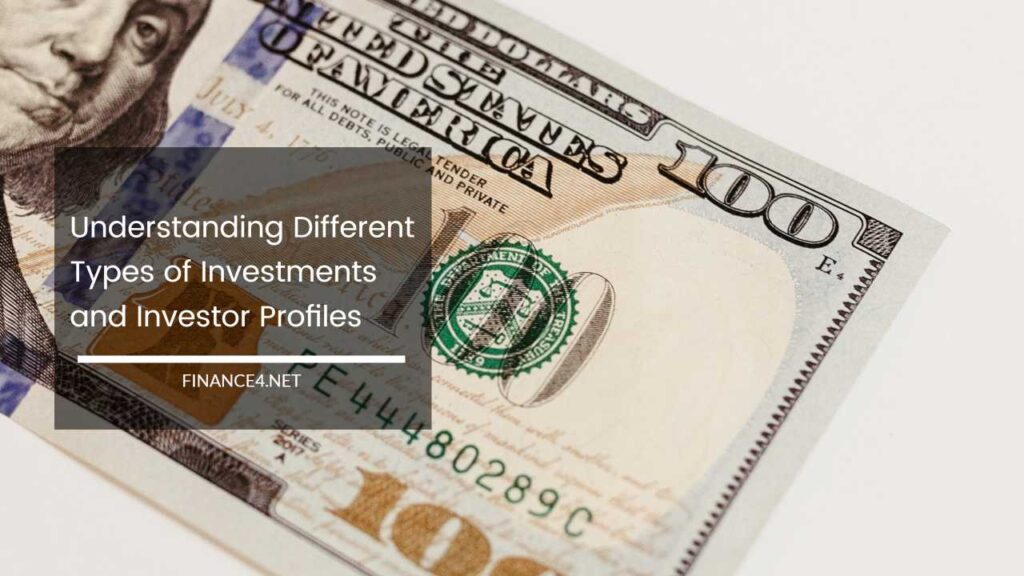 Understanding Different Types Of Investments And Investor Profiles