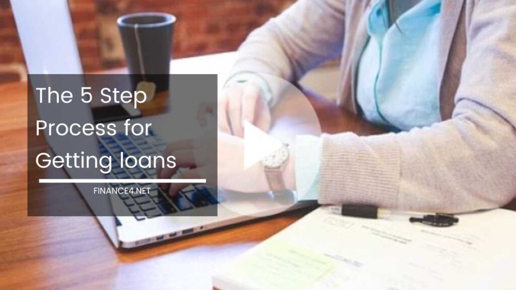 The 5 Step Process For Getting Loans