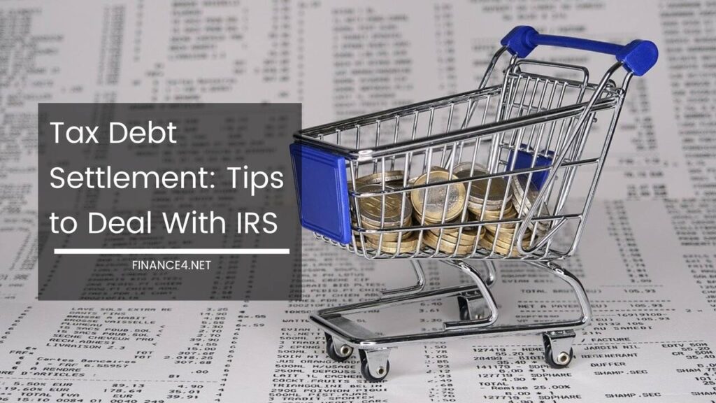 Tax Debt Settlement: Tips To Deal With IRS